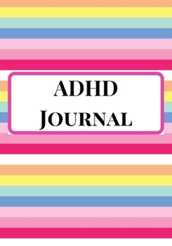 ADHD Journal: A Rainbow Theme Blank Daily Autism Planner, Diary, Organizer, Log Notebook to write down daily behavioral patterns and Track Progress of ... Mums, Dads, Parents, Teachers, Therapists.