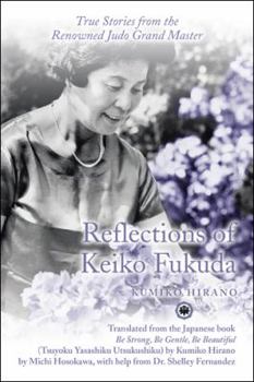 Paperback Reflections of Keiko Fukuda: True Stories from the Renowned Judo Grand Master Book