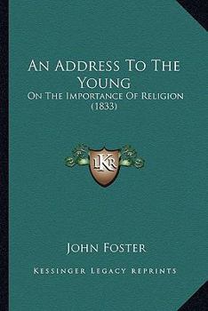 Paperback An Address To The Young: On The Importance Of Religion (1833) Book