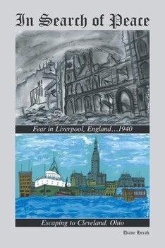 In Search of Peace : Fear in Liverpool, England... 1940 Escaping to Cleveland, Ohio