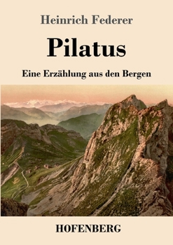 Paperback Pilatus: Eine Erzählung aus den Bergen [German] Book