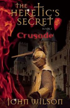 Crusade: The Heretic's Secret, Part I - Book  of the Heretic's Secret