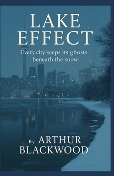 Paperback Lake Effect: Every city keeps its ghosts beneath the snow Book