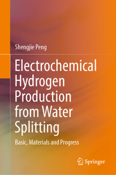 Hardcover Electrochemical Hydrogen Production from Water Splitting: Basic, Materials and Progress Book