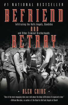 Paperback Befriend and Betray: Infiltrating the Hells Angels, Bandidos and Other Criminal Brotherhoods Book