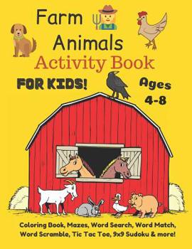 Farm Animals Activity Book For Kids Ages 4-8: Coloring Book, Mazes, Word Search, Word Match, Word Scramble, Tic Tac Toe, 9x9 Sudoku & more!