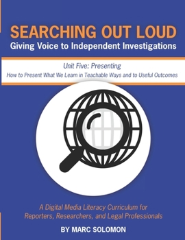 Paperback Searching Out Loud - Unit Five: Presenting -- How to Present What We Learn in Teachable Ways Book