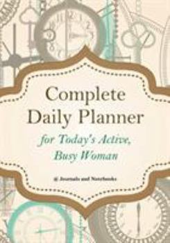 Paperback Complete Daily Planner for Today's Active, Busy Woman Book