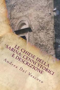 Paperback Le chiese della Sabina: cenni storici e descrizione: Vol. I [Italian] Book