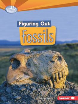 Figuring Out Fossils - Book  of the Do You Dig Earth Science?