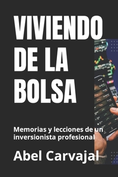 Paperback Viviendo de la Bolsa: Memorias y lecciones de un inversionista profesional [Spanish] Book