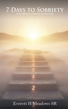 7 Days to Sobriety: From Darkness to Dawn in Just One Week