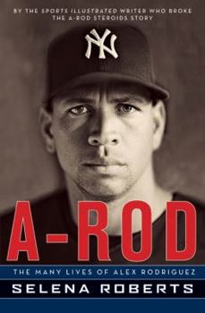 Hardcover A-Rod: The Many Lives of Alex Rodriguez Book