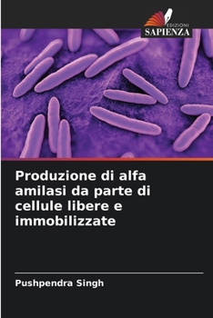 Paperback Produzione di alfa amilasi da parte di cellule libere e immobilizzate [Italian] Book