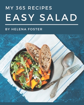 Paperback My 365 Easy Salad Recipes: Unlocking Appetizing Recipes in The Best Easy Salad Cookbook! Book