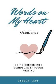 Paperback Words on My Heart - Obedience: Going Deeper into Scripture through Writing Book