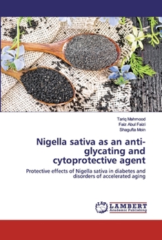 Paperback Nigella sativa as an anti-glycating and cytoprotective agent Book