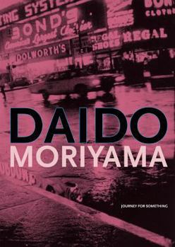 Hardcover Daido Moriyama: Journey for Something Book