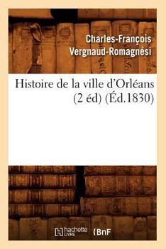 Histoire de La Ville D'Orla(c)ANS (2 A(c)D) (A0/00d.1830)