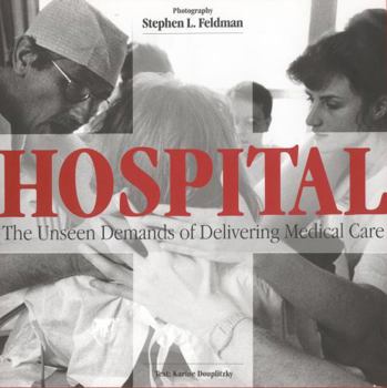 Hardcover Hospital: The Unseen Demands of Delivering Medical Care Book