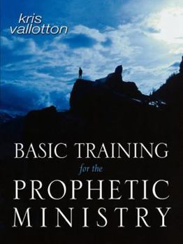 Paperback Basic Training for the Prophetic Ministry: A Call to Spiritual Warfare - Manual Book