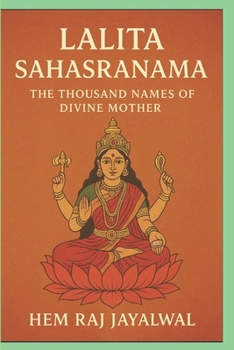LALITA SAHASRANAMA: THE THOUSAND NAMES OF THE DIVINE MOTHER