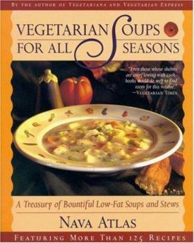 Paperback Vegetarian Soups for All Seasons: A Treasury of Bountiful Low-Fat Soups & Stews Tag: Feat. More Than 125.. Book