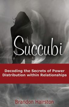 Paperback Succubi: Decoding the Secrets of Power Distribution Within Relationships Book