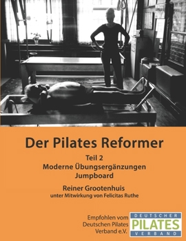 Paperback Der Pilates Reformer - Teil II: Moderne Übungsergänzungen und Jumpboard [German] Book