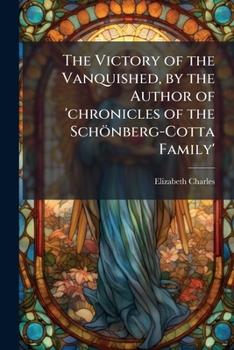 Paperback The Victory of the Vanquished, by the Author of 'chronicles of the Schönberg-Cotta Family' Book