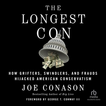 MP3 CD The Longest Con: How Grifters, Swindlers, and Frauds Hijacked American Conservatism Book