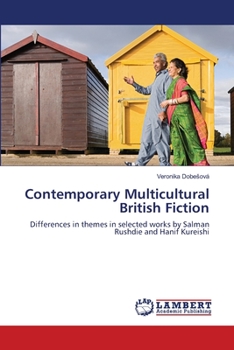 Contemporary Multicultural British Fiction: Differences in themes in selected works by Salman Rushdie and Hanif Kureishi