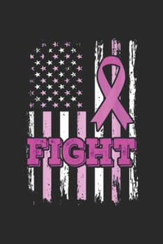 Fight: Fight American Flag Pink Breast Cancer Awareness Gift Journal/Notebook Blank Lined Ruled 6x9 100 Pages