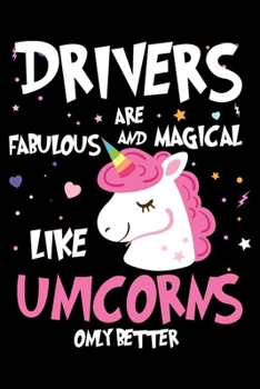 Paperback Drivers Are Fabulous And Magical Like Unicorns Only Better: Unicorn Notebook, Productivity Planner, Schedule Book For Appointments, To Do List Notepad Book