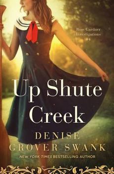 Up Shute Creek - Book #4 of the Rose Gardner Investigations