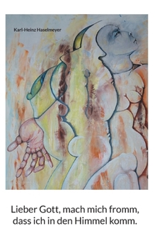 Paperback Lieber Gott, mach mich fromm, dass ich in den Himmel komm. [German] Book
