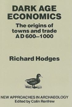 Paperback Dark Age Economics: Origins of Towns and Trade, A.D.600-1000 Book