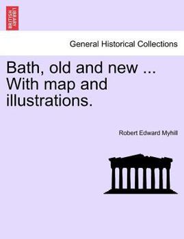 Paperback Bath, Old and New ... with Map and Illustrations. Book