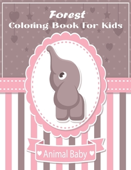 Forest Animal Baby Coloring Book For Kids: Easy and Fun Educational Coloring Pages of Animals for Little Kids.Vol-1