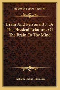 Paperback Brain And Personality; Or The Physical Relations Of The Brain To The Mind Book