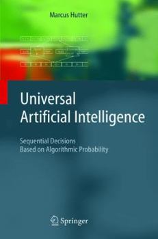 Hardcover Universal Artificial Intelligence: Sequential Decisions Based on Algorithmic Probability Book