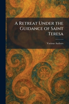 Paperback A Retreat Under the Guidance of Saint Teresa Book