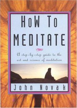 Paperback How To Meditate: A Step-by-Step Guide to the Art and Science of Meditation [ILLUSTRATED] Book
