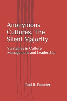 Anonymous Cultures, The Silent Majority: Strategies in Culture Management and Leadership