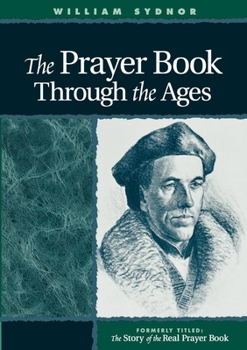 Paperback The Prayer Book Through the Ages: A Revised Edition of the Story of the Real Prayer Book