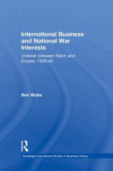 Paperback International Business and National War Interests: Unilever between Reich and empire, 1939-45 Book