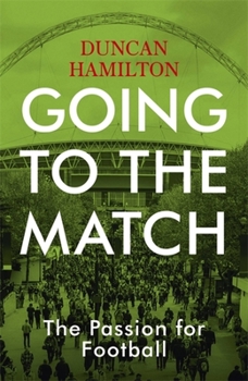 Hardcover Going to the Match: The Passion for Football Book