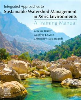 Paperback Integrated Approaches to Sustainable Watershed Management in Xeric Environments: A Training Manual Book