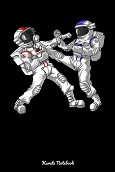 Karate Notebook: Astronaut Karate Notebook