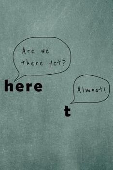 Paperback Are We There Yet?: Almost Book